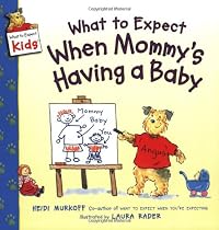What To Expect When Mommy's Having A Baby