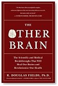 The Other Brain: The Scientific and Medical Breakthroughs That Will Heal Our Brains and Revolutionize Our Health