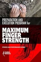 Maximum Finger Strength: Climbing Training - Action plan to get stronger hands and fingers