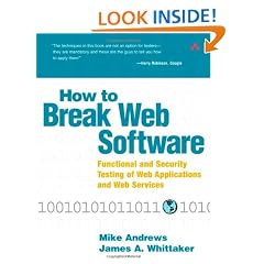How to Break Web Software: Functional and Security Testing of Web Applications and Web Services