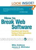 How to Break Web Software: Functional and Security Testing of Web Applications and Web Services
