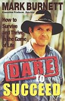 Dare to Succeed: How to Survive and Thrive in the Game of Life