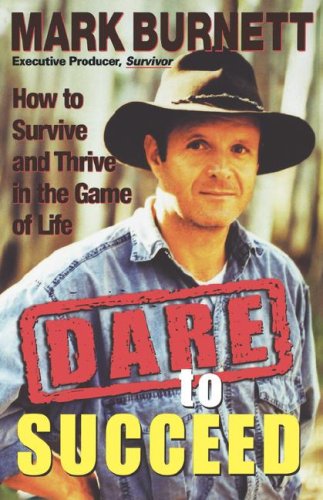 dare to succeed how to survive and thrive in the game of life