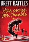 Here Comes Mr. Trouble