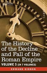 The History of the Decline and Fall of the Roman Empire, Vol. V