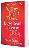 Do Your Kids a Favor...Love Your Spouse
