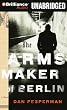 The Arms Maker of Berlin: A Novel