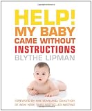 Help! My Baby Came Without Instructions: How to Survive (and Enjoy) Your Baby's First Year