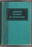 Standard Textbook of Cosmetology: A Practical Course on the Scientific Fundamentals of Beauty Culture for Students and Practicing Cosmetologists (Hardcover)