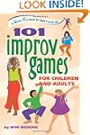 101 Improv Games for Children and Adu...