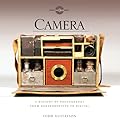 Camera: A History of Photography from Daguerreotype to Digital