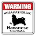 Havanese Security Sign Area Patrolled by Dog Signs Guard Pet Owner Alarm Breeder