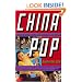 China Pop: How Soap Operas, Tabloids and Bestsellers Are Transforming a Culture