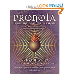 Pronoia is the Antidote to Paranoia: How the Whole World is Conspiring to Shower You with Blessings