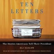 Ten Letters: The Stories Americans Tell Their President | [Eli Saslow]