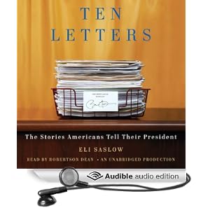 Ten Letters - The Stories Americans Tell Their President - Eli Saslow