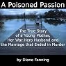 A Poisoned Passion: A Young Mother, her War Hero Husband, and the Marriage that Ended in Murder (St. Martin's True Crime Library)