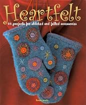 Heartfelt: 25 Projects for Stitched and Felted Accessories