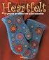Heartfelt: 25 Projects for Stitched and Felted Accessories