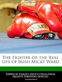 The Fighter or the Real Life of Irish Micky Ward