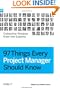 97 Things Every Project Manager Should Know: Collective Wisdom from the Experts
