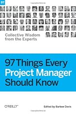 97 Things Every Project Manager Should Know: Collective Wisdom from the Experts