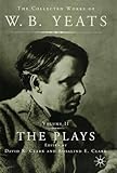The collected works of W.B. Yeats. Vol.2, The plays