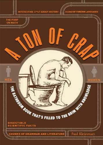 A Ton of Crap: The Bathroom Book That's Filled to the Brim with Knowledge