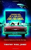 Finding God in a Galaxy Far, Far Away: A Spiritual Exploration of the Star Wars Saga