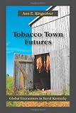 Tobacco Town Futures: Global Encounters in Rural Kentucky