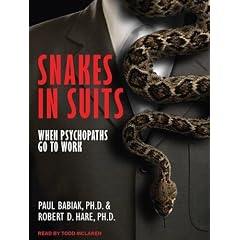 Snakes in Suits: When Psychopaths Go To Work