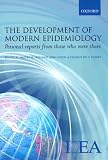The Development of Modern Epidemiology: Personal reports from those who were there