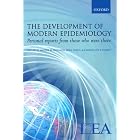 Click here to buy The Development of Modern Epidemiology: Personal Stories from Those Who Were There by  Walter W. Holland, Jorn Olsen, and Charles du V. Florey.