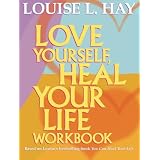 Love Yourself, Heal Your Life Workbookby Louise Hay