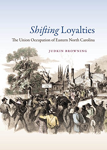 Shifting Loyalties: The Union Occupation of Eastern North Carolina