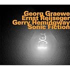 Sonic Fiction by Georg Graewe, Gerry Hemingway, and Ernst Reijseger