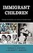 Books : Immigrant Children: Change, Adaptation, and Cultural Transformation