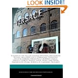 A Guide to Top Italian Fashion Designers and Fashion Houses: Including Gucci, Ferragamo,... by Dakota Stevens