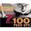 7 Weeks to 100 Push-ups (Strengthen and Sculpt Your Arms, Abs, Chest, Back and Glutes by Training to Do 100 Consecutive Push-ups) (Paperback)