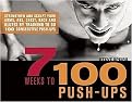 7 Weeks to 100 Push-ups (Strengthen and Sculpt Your Arms, Abs, Chest, Back and Glutes by Training to Do 100 Consecutive Push-ups) (Paperback)