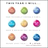 This Year I Will: How to Finally Change a Habit, Keep a Resolution, or Make a Dream Come True