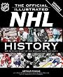 The Official Illustrated NHL History: The Official Story of the Coolest Game on Earth