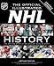 The Official Illustrated NHL History: The Official Story of the Coolest Game on Earth