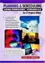 Planning & Scheduling Using Primavera Version 5.0 for IT Project Office