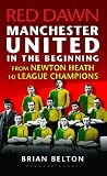 Red Dawn - Manchester United, in the beginning: From Newton Heath: 1