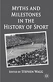 Myths and milestones in the history of sport