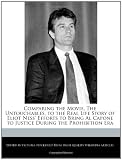 Comparing the Movie, The Untouchables, to the Real Life Story of Eliot Ness Efforts to Bring Al Capone to Justice During the Prohibition Era