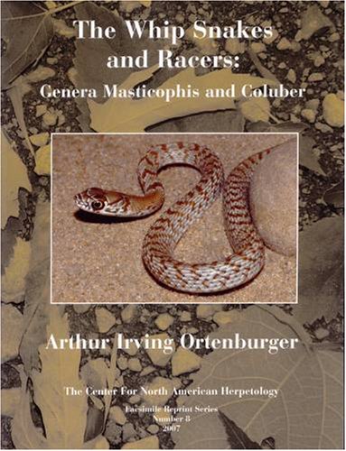Whip Snakes and Racers: Genera Masticophis and Coluber (CNAH Facsimile Reprint Series, #8)