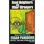 GOOD (Neighbours) NEIGHBORS - And Other Strangers: A Better Mousehole; Longtooth; Maxwell's Monkey; The Ponsonby Case; Pickup for Olympus; Darius; Wogglebeast; Angel's Egg; The Wrens in Grampa's Whiskers book cover