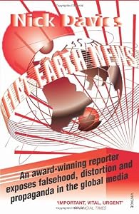 Image of Flat Earth News: An Award-Winning Reporter Exposes Falsehood, Distortion and Propaganda in the Global Media